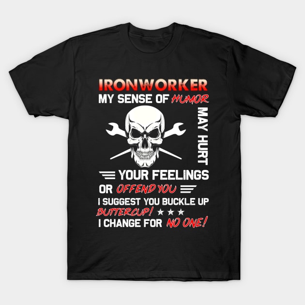 Ironworker My Sense Of Humor T-Shirt by White Martian